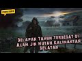 Kabar horor  delapan tahun tersesat di alam jin hutan kalimantan selatan