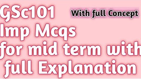 GSC101 Mid term MCQS with full  Explanation/concept|important quiz