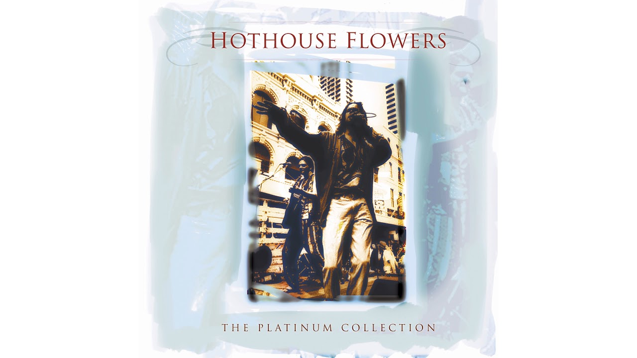 Hothouse Flowers I'm Sorry YouTube