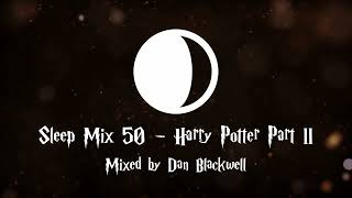 Sleep Mix #50 - Harry Potter Part II [Study Sleep Relax🌙]