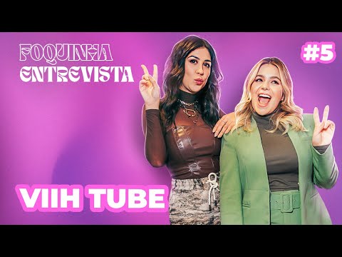 FOQUINHA ENTREVISTA: VIIH TUBE | Ep. 5