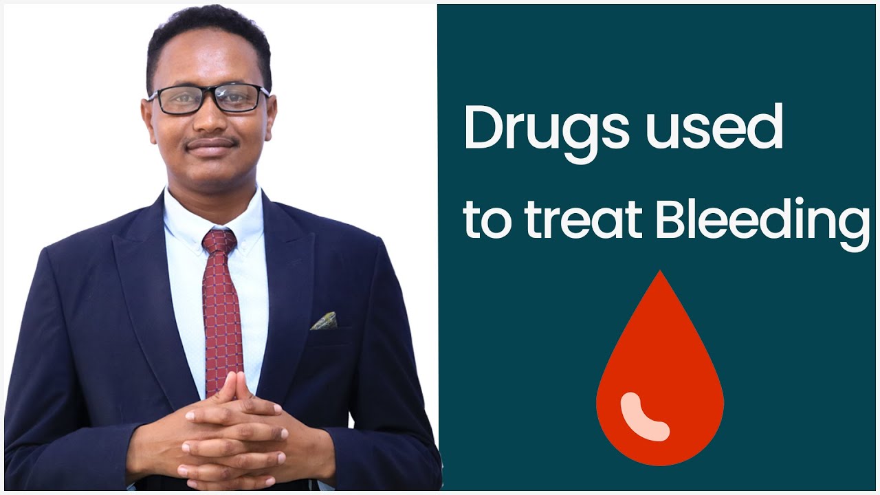 Dr. Mohamoud - Drugs use to treat bleeding.