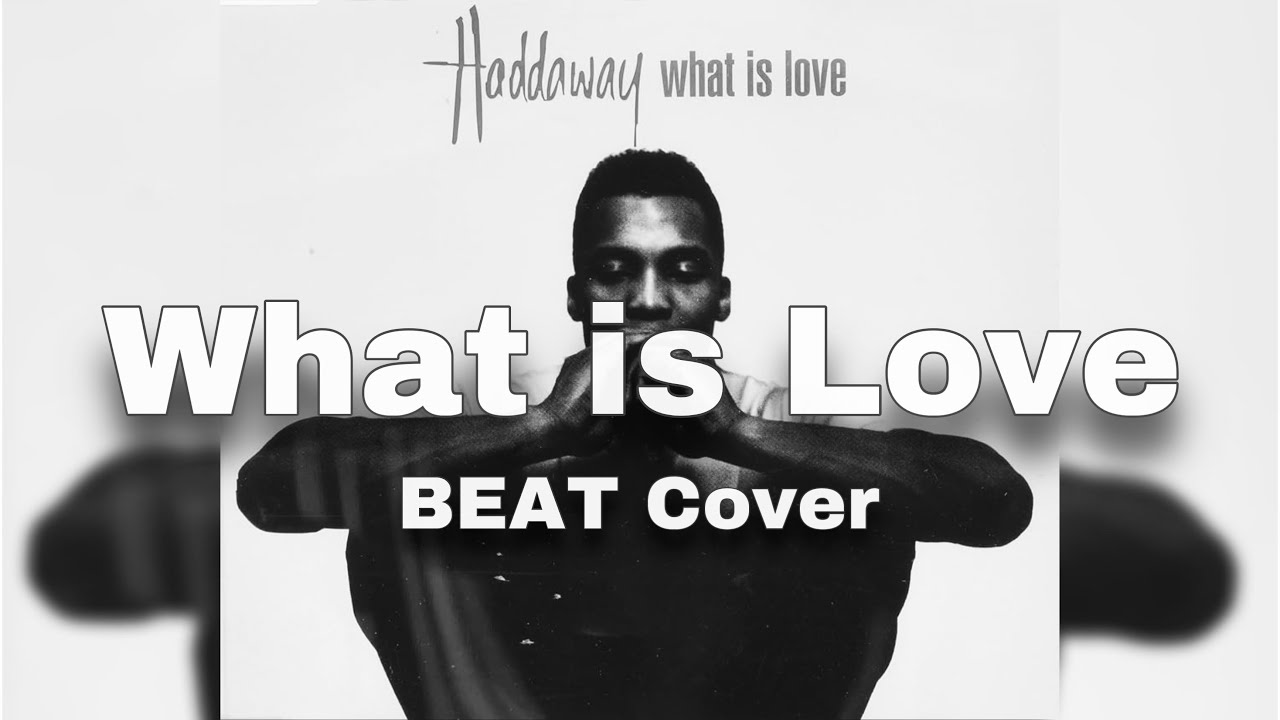 Haddaway - What is Love (Beat Cover)  