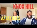 THIS WHAT YOU GUYS WANTED! KNOX HILL-  AZ IZZ DISS REACTION