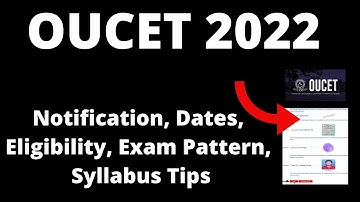 OUCET 2022 : Application Form, Exam Pattern, Eligibility Criteria, Exam Syllabus, Preparation Tips