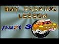 Bay parking lesson. Part 3