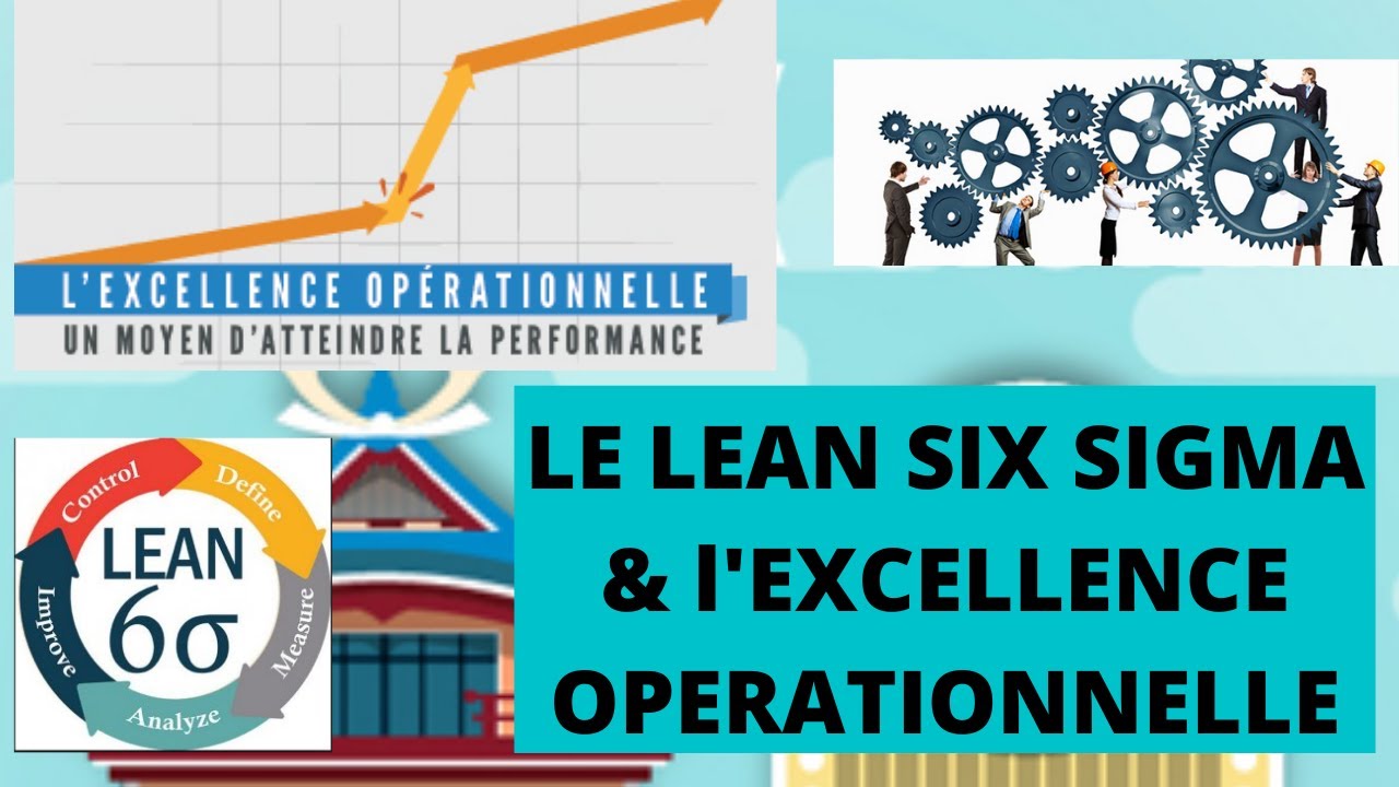 Le Lean Six Sigma & l'excellence opérationnelle - YouTube