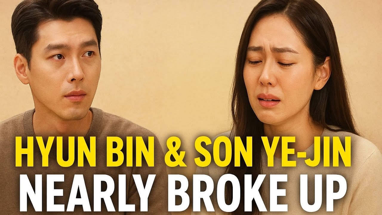 Hyun Bin & Son Ye-jin Nearly Broke Up — The Shockingly Relatable Reason Stuns Fans