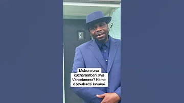 Mukore Uno Kucharambaniswa Vanhu Hama Dzevakadzi Kwanai 