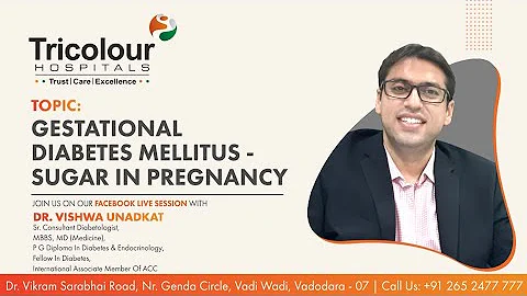 Discussing Gestational Diabetes Mellitus (Sugar In Pregnancy) With Dr. Vishwa Unadkat