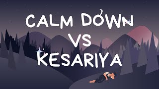 Calm Down Vs Kesariya