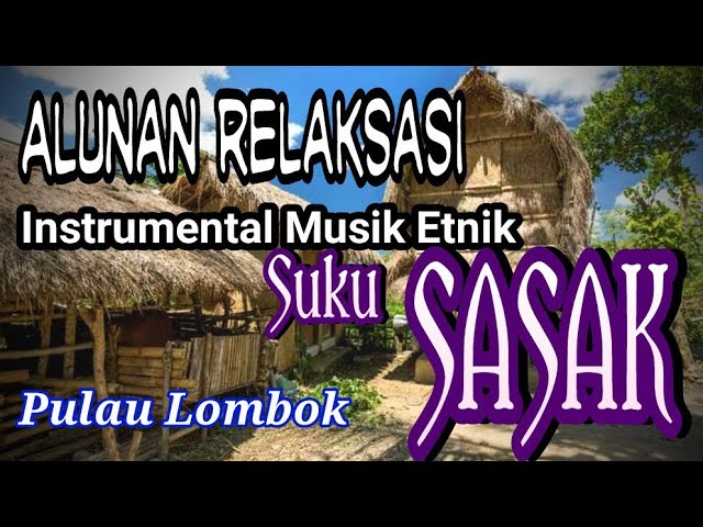 MUSIK RELAKSASI || Instrumental Musik Etnik Seruling Suku Sasak, Pulau Lombok. class=