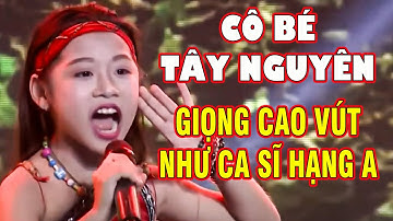 CÔ BÉ VÙNG CAO TÂY NGUYÊN Lần Đầu HÁT GIỌNG CAO VÚT NHƯ CA SĨ CHUYÊN NGHIỆP HẠNG A | THVL