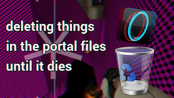 deleting things in the portal files because im bored