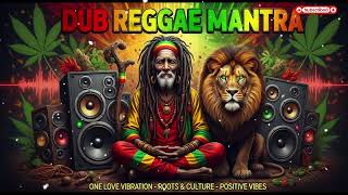 Positive Vibes Roots Reggae | Spiritual Dub Reggae Culture Mantra Session, Spiritual Dub Reggae 🌿