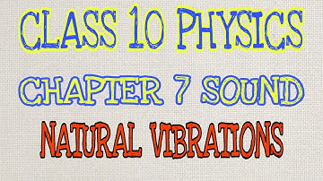 CLASS 10//PHYSICS//CHAPTER 7//SOUND//NATURAL VIBRATIONS