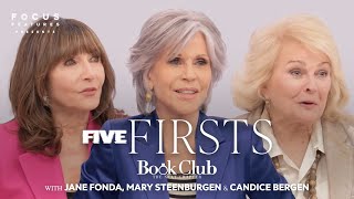 Jane Fonda, Candice Bergen and Mary Steenburgen Tell Us Their First Celebrity Crushes | Five Firsts