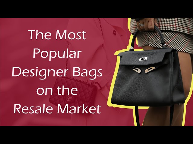 The Most Popular Designer Bags on the Resale Market 