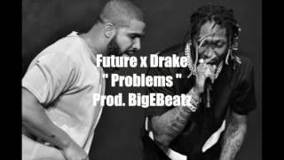 Future x Drake type beat " Problems " ( Prod. BigEBeatz )