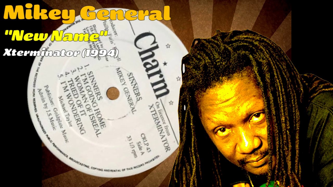 Watch Mikey General - New Name (Xterminator) 1994 on YouTube Watch Mikey General - New Name (Xterminator) 1994 on YouTube