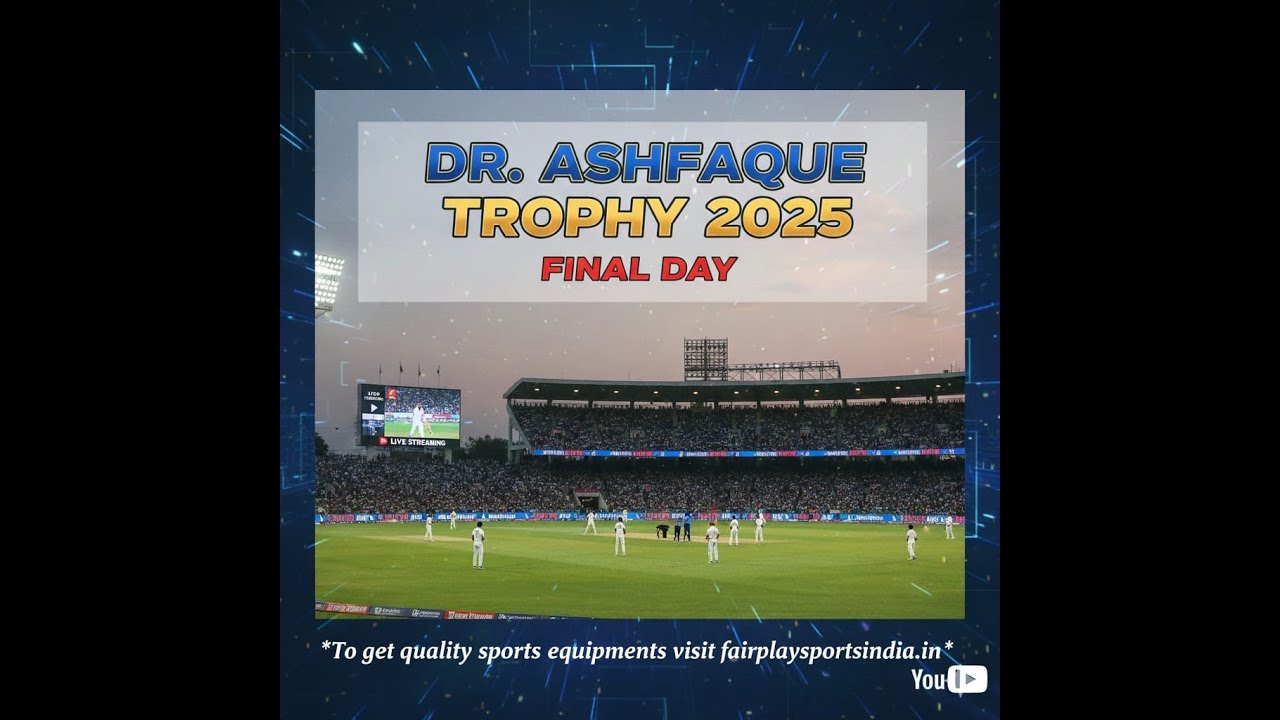 DR. ASHFAQUE TROPHY 2025 | FINAL DAY - YouTube