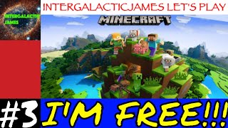 I'M FREE!!! | Minecraft Let's Play Part #3