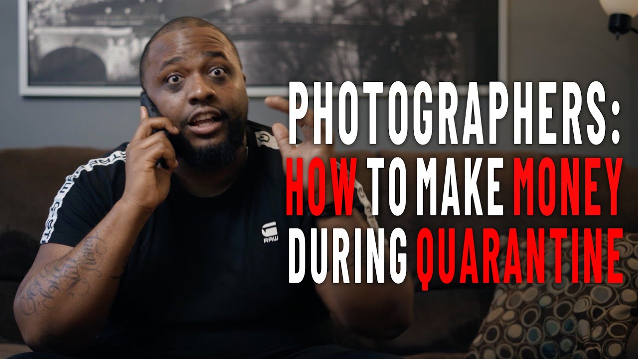 Photographers: How To Make Money During Quarantine - YouTube