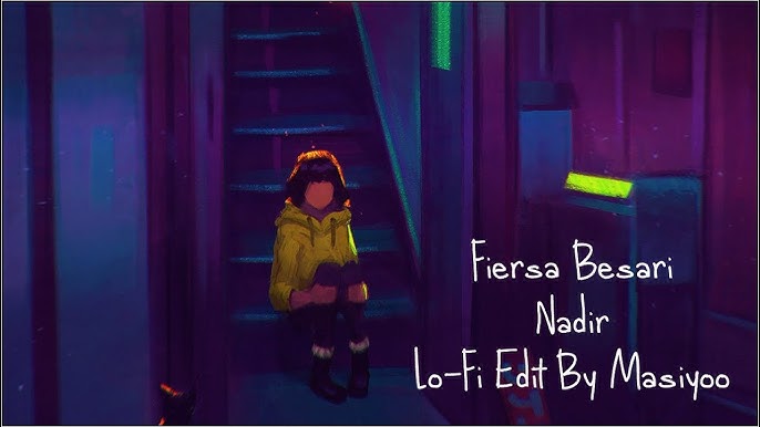 Fiersa Besari Nadir Lo Fi Edit By Masiyoo Amv Youtube