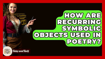 How Are Recurring Symbolic Objects Used In Poetry? - Tales And Texts