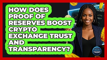How Does Proof Of Reserves Boost Crypto Exchange Trust And Transparency?