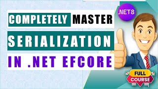 New Serialization enhancement introduce in .NET 8 Entity Framework Core 🌟