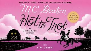 Hot to Trot (Agatha Raisin #31) by M.C. Beaton — Full Audiobook | Cozy Mystery