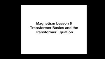 A-level Physics: Magnetism Lesson 6 - Transformer Basics and the Transformer Equation.