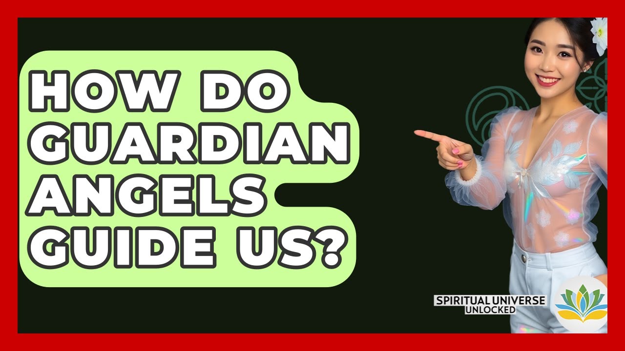 How Do Guardian Angels Guide Us? - Spiritual Universe Unlocked