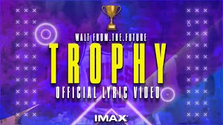 Walt From.The.Future™ ~ TROPHY - Official | Lyric Video