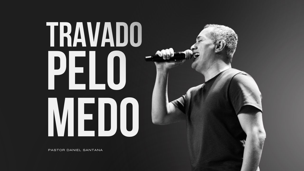 Por que você crê em Deus, mas o medo ainda te trava?  | Pr. Daniel Santana