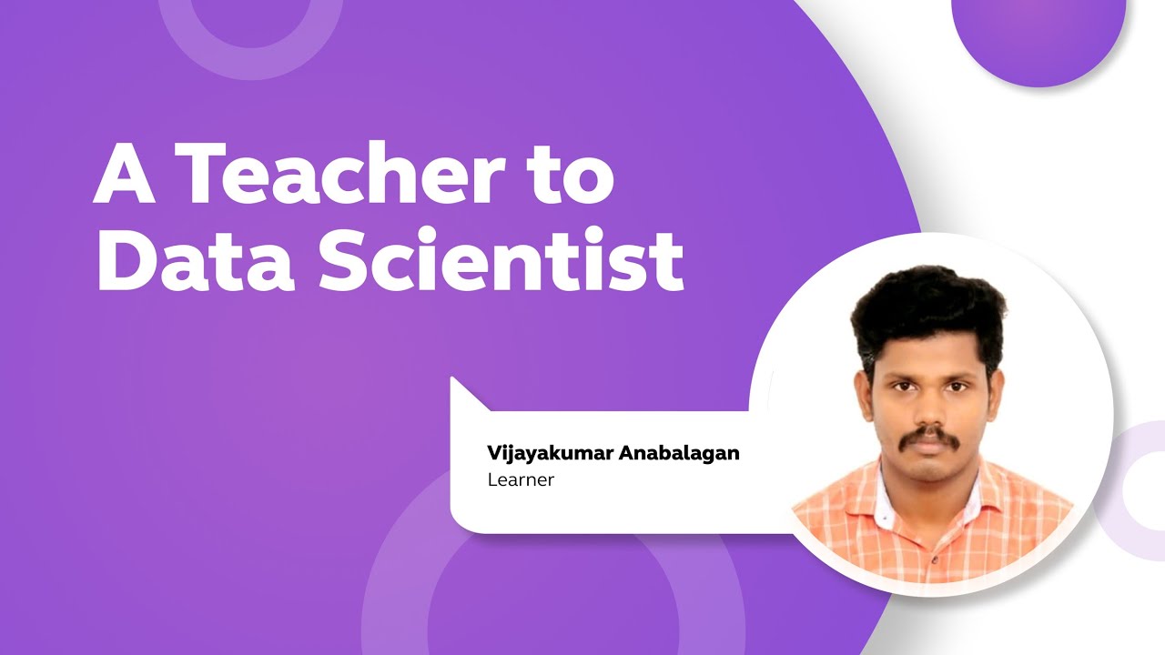 From Teacher to Data Scientist - Hear Vijaykumar's Story | Testimonial ...