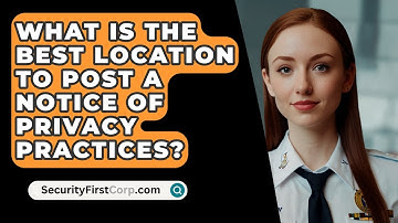 What Is The Best Location To Post A Notice Of Privacy Practices? - SecurityFirstCorp.com