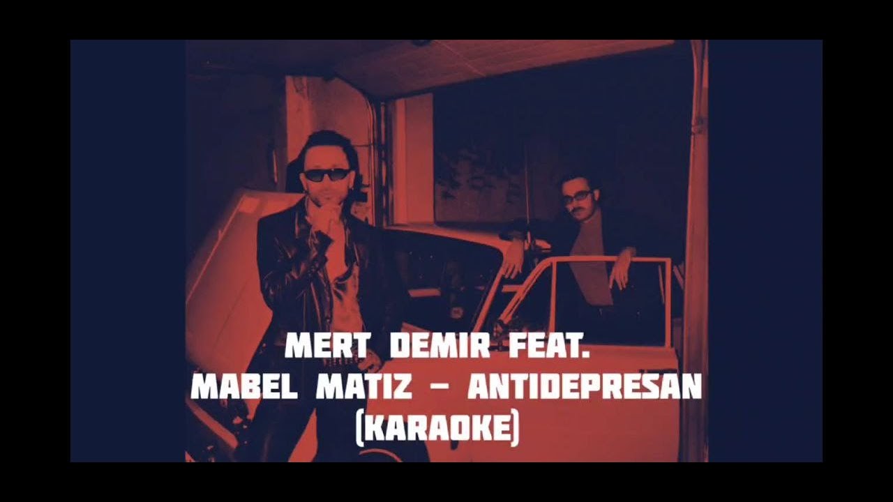Mert demir feat mabel matiz antidepresan текст. Mabel matiz mert. Mabel matiz antidepresan. мерт демир машина. кто поет песню antidepresan.