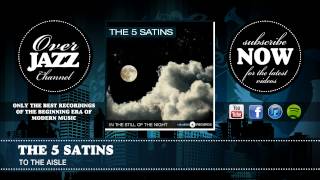 The 5 Satins - To The Aisle