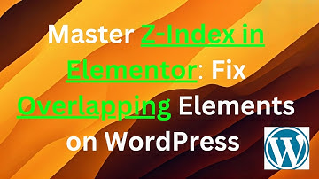 Master Z-Index in Elementor: Fix Overlapping Elements on WordPress (Easy Tutorial!) 🚀