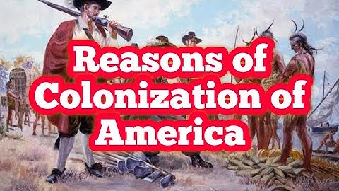 Reasons of Colonization of America | American Colonization | Css US history lectures
