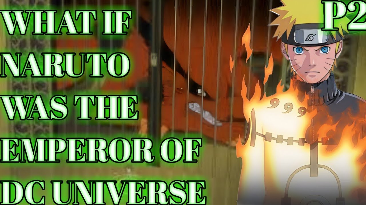 What if Naruto was the Emperor of DC universe ( part 2 ) Naruto's plan ...