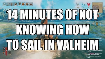 [Valheim] 14 Minutes of Not Knowing How To Sail in Valheim (Full & Uncomfortable) #Valheim #Gaming