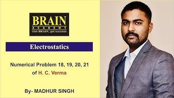 Electric Field and Potential / H.C.Verma Solutions / Question - 18,19,20 and 21 |Madhur Singh