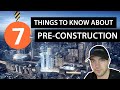 Investing in Pre-Construction Condos - 7 things to know