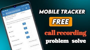 Mobile Tracker Free Call Recording Problem Solve