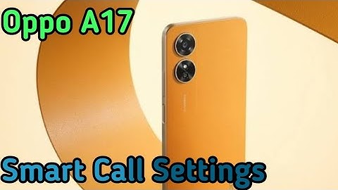 Oppo A17, Smart Call Feature , Smart Call Setting In Oppo A17,