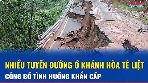Công bố tình huống khẩn cấp do thiên tai ở đèo Khánh Lê và các tuyến giao thông ở Khánh Hòa | THCL