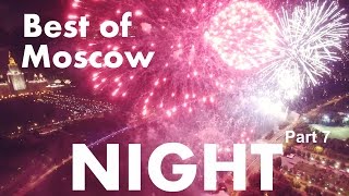 Best of Moscow NIGHT & Firework Aerial FPV footage/ Part 7 of 7/ Полет над ночной Москвой и салютом